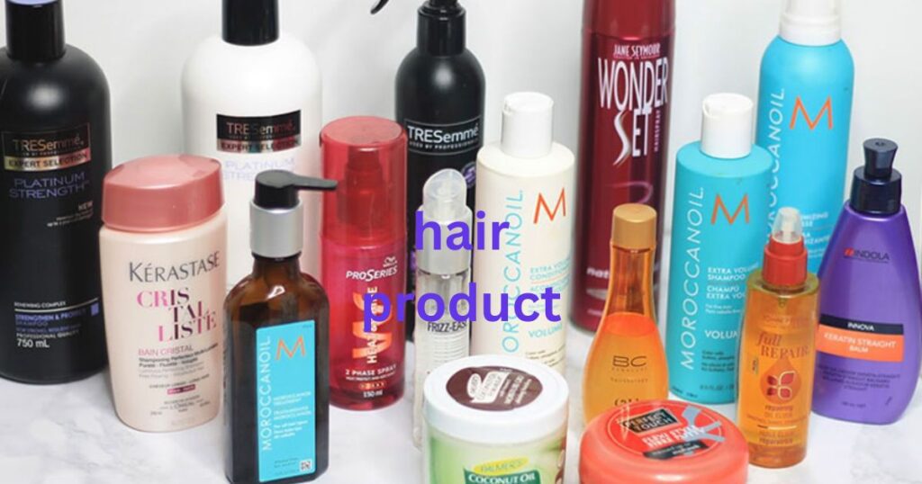 Use the Right Hair Products